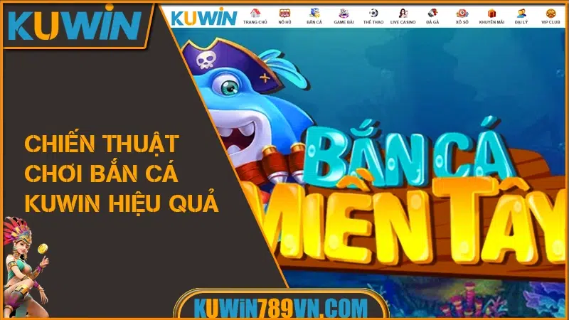 Chiến Thuật Chơi Bắn Cá KUWIN Hiệu Quả